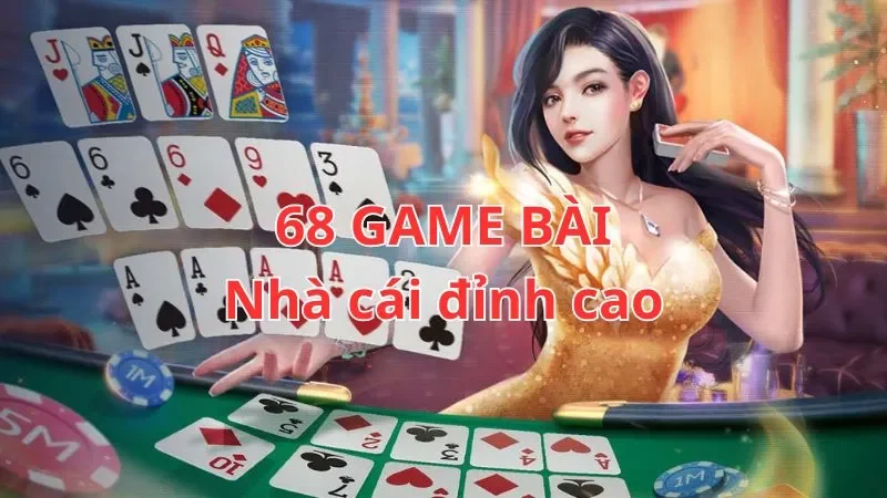 68 GAME BÀI là nhà cái uy tín