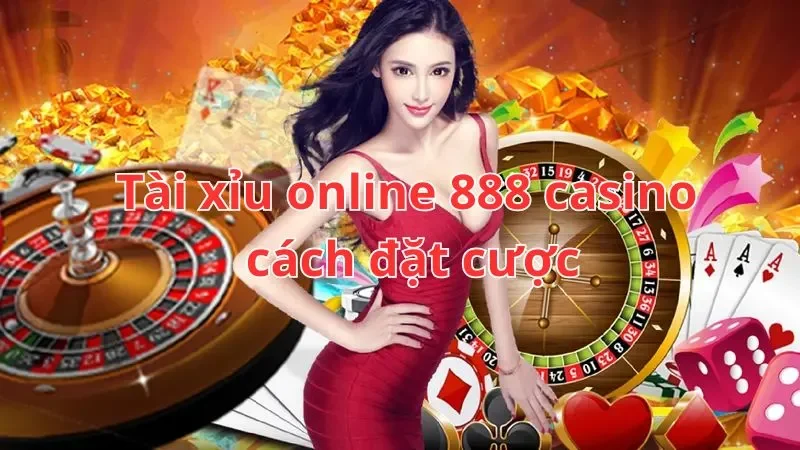 Cách đặt cược và luật chơi tài xỉu tại 888 Casino