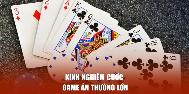 Kinh nghiệm cược game ăn thưởng lớn